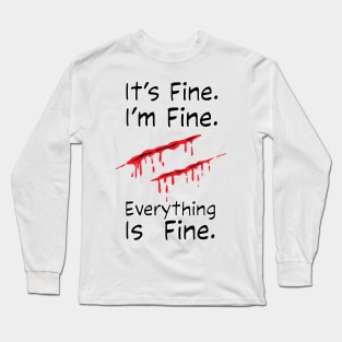 it's fine i'm fine everything's fine Long Sleeve T-Shirt